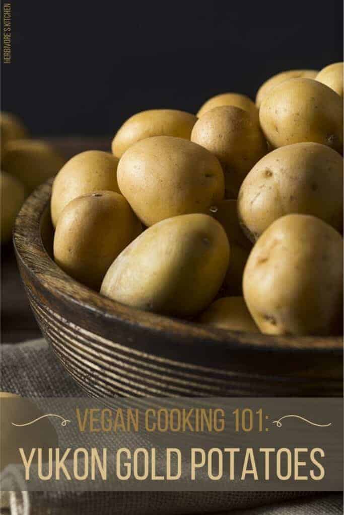 Vegan Cooking 101 Yukon Gold Potatoes