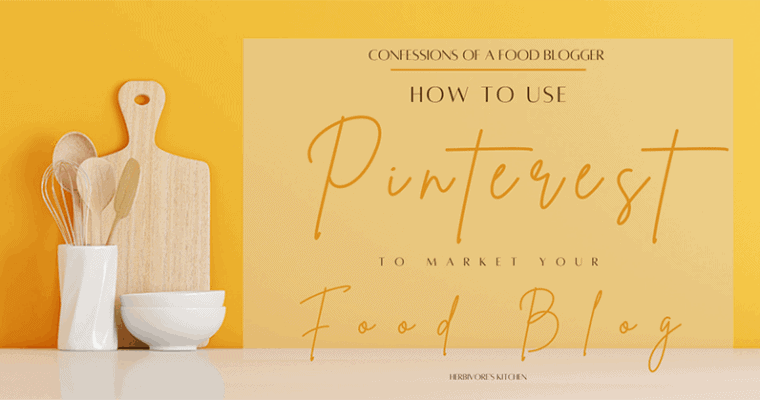 How to Use Pinterest Keywords to Market Your Food Blog