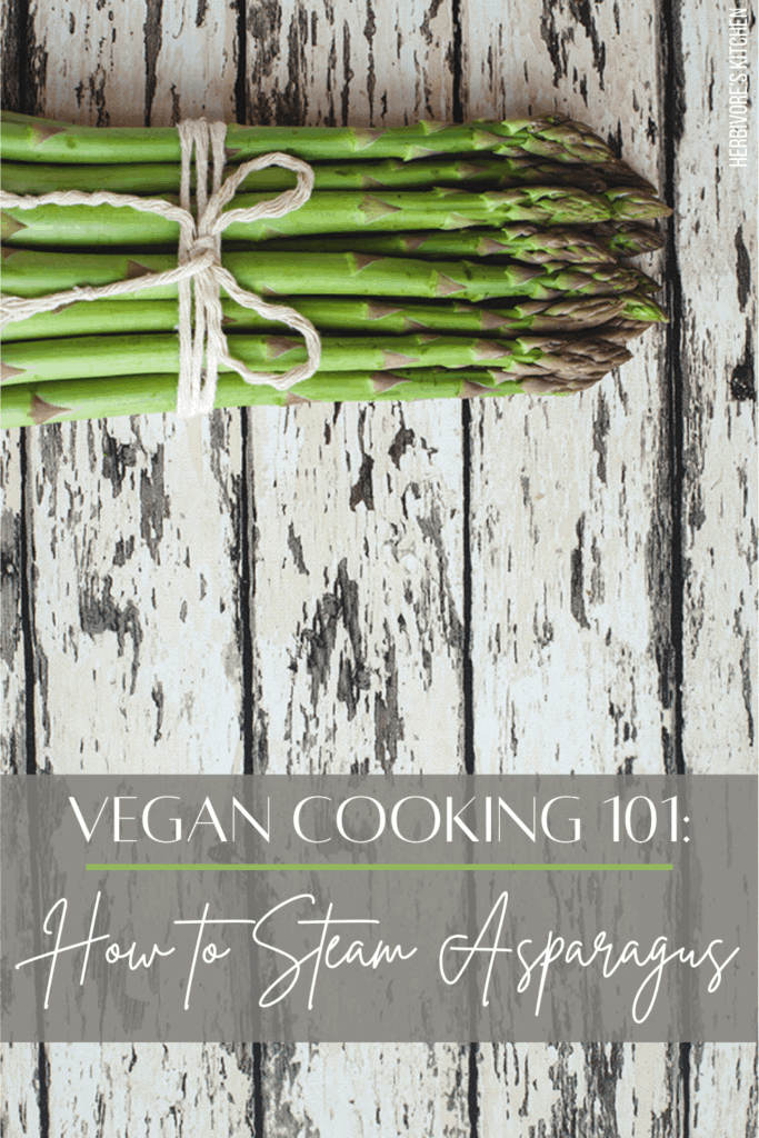 Vegan Cooking 101: How to Steam Asparagus