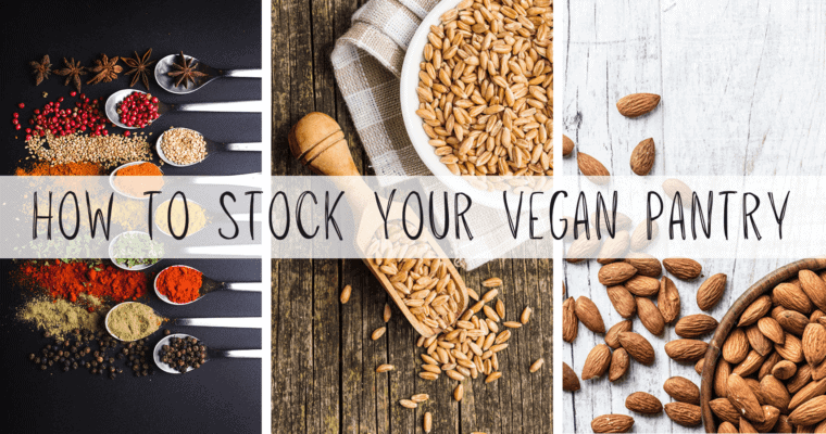 Vegan Staples: Stock Your Pantry with Vegan Essentials