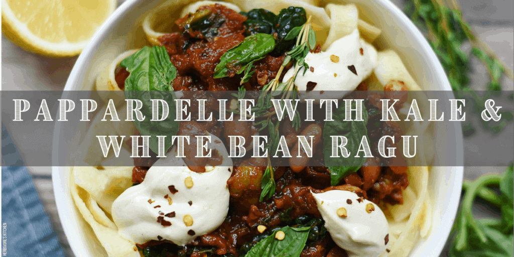 My 10 Favorite Legume Recipes Vegan Pappardelle with Kale and White Bean Ragu