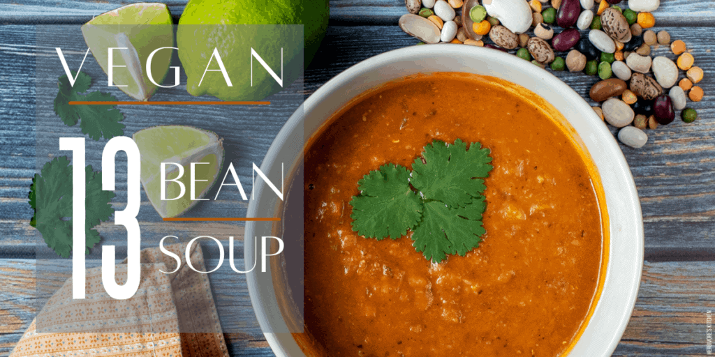 My 10 Favorite Legume Recipes Vegan 13 Bean Soup