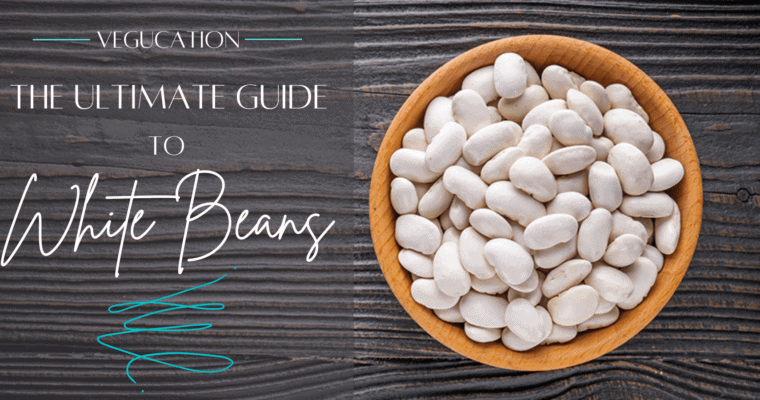 White Beans: The Ultimate Guide