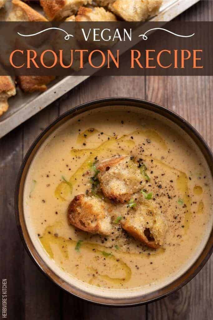 Vegan Croutons: Up the Ante on Your Vegan Soups & Salads with this Vegan Crouton Recipe