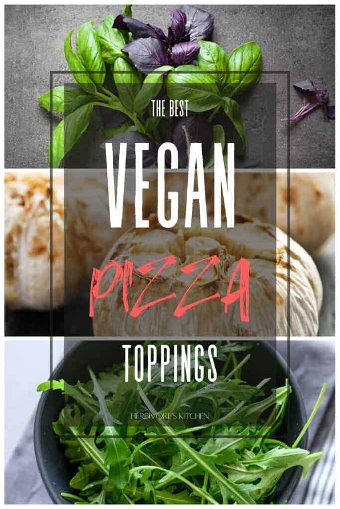 The Best Vegan Pizza Toppings: Learn How to Make Amazing Plant-Based Pizza with this List of Vegan Toppings for Pizza!