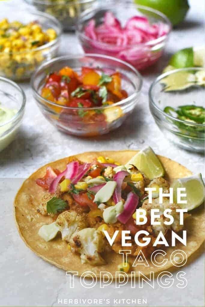 https://herbivoreskitchen.com/wp-content/uploads/2021/04/the-best-vegan-taco-toppings-2-683x1024.jpg