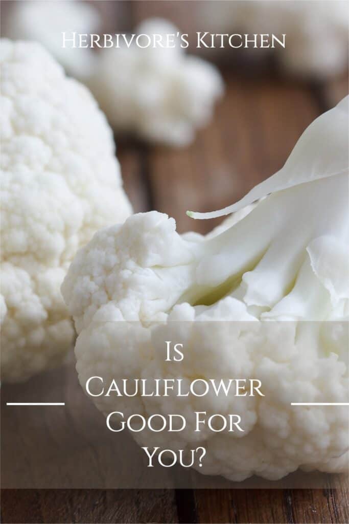 Cauliflower Facts: Is Cauliflower Good for You?