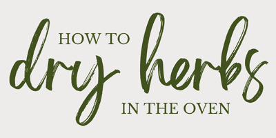 How to Dry Herbs in the Oven